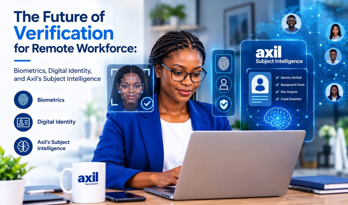 The Future of Verification for Remote Workforce: Biometrics, Digital Identity, and Axil’s Subject Intelligence